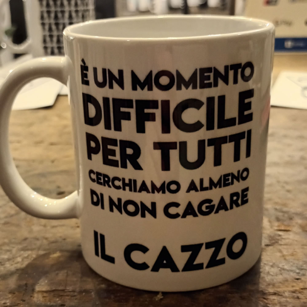 É UN MOMENTO DIFFICILE PER TUTTI CERCHIAMO ALMENO DI NON CAGARE IL CAZZO